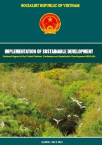 Thực hiện phát triển bền vững ở Việt Nam: Báo cáo quốc gia tại Hội nghị cấp cao của Liên Hợp Quốc và Phát triển bền vững (RIO+20)
